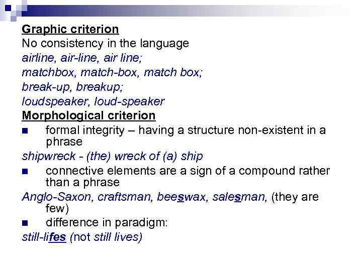 Graphic criterion No consistency in the language airline, air line; matchbox, match box; break