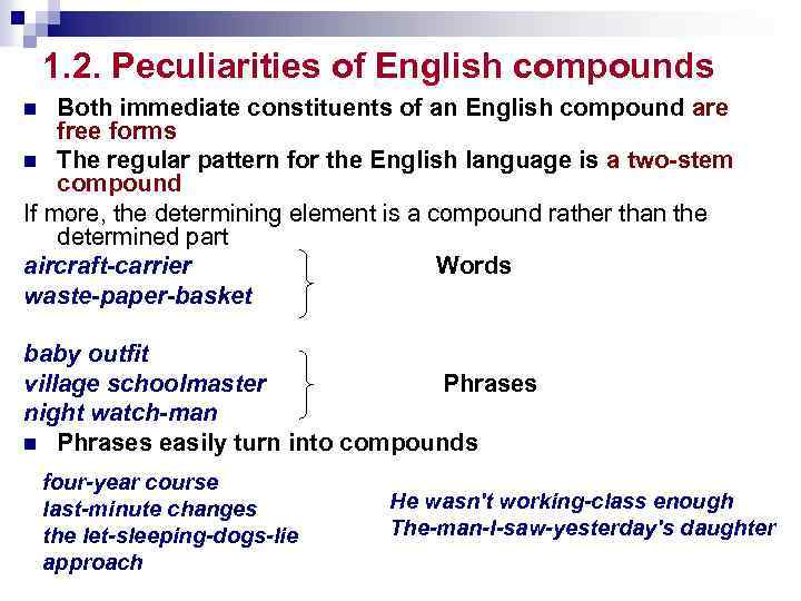 1. 2. Peculiarities of English compounds Both immediate constituents of an English compound are