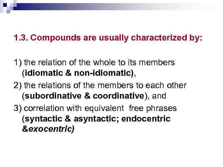 1. 3. Compounds are usually characterized by: 1) the relation of the whole to