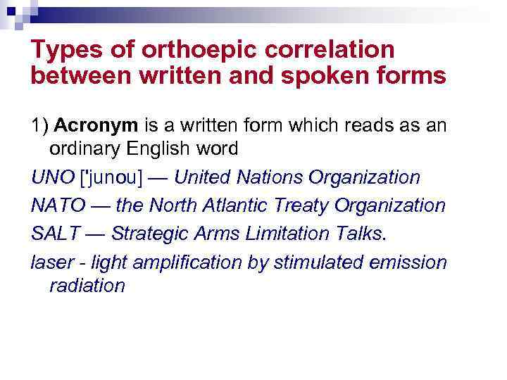 Types of orthoepic correlation between written and spoken forms 1) Acronym is a written