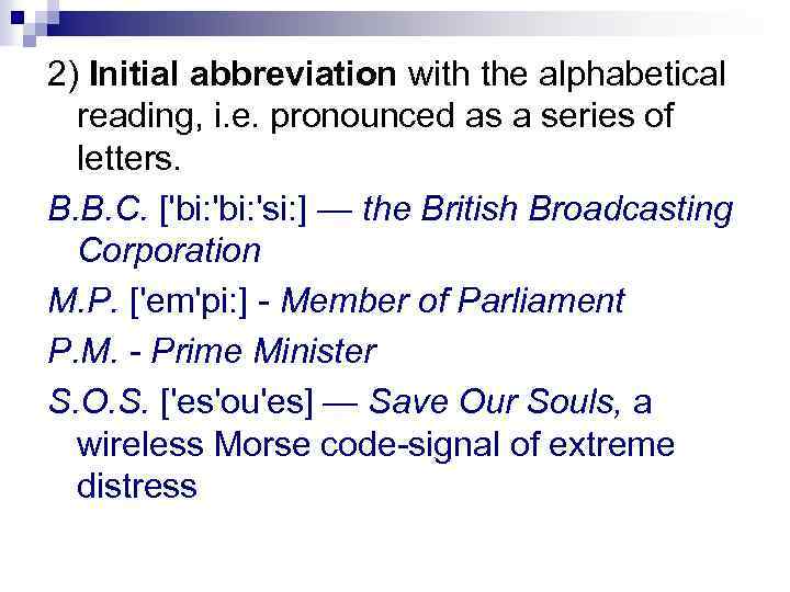 2) Initial abbreviation with the alphabetical reading, i. e. pronounced as a series of