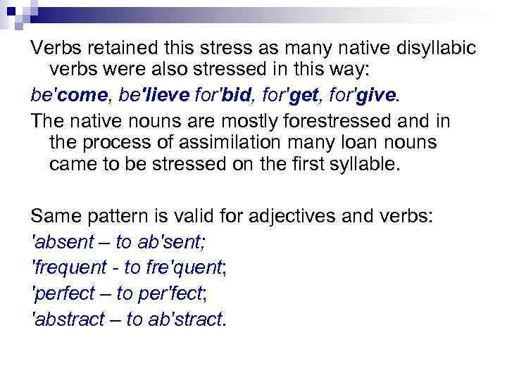 Verbs retained this stress as many native disyllabic verbs were also stressed in this