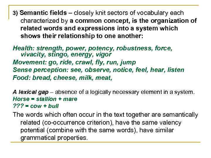 3) Semantic fields – closely knit sectors of vocabulary each characterized by a common