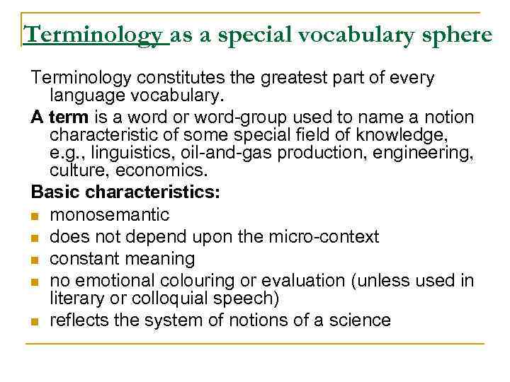 Terminology as a special vocabulary sphere Terminology constitutes the greatest part of every language