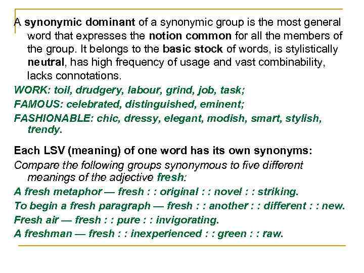 A synonymic dominant of a synonymic group is the most general word that expresses