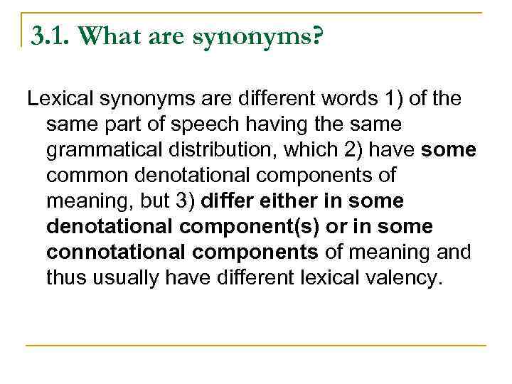 3. 1. What are synonyms? Lexical synonyms are different words 1) of the same