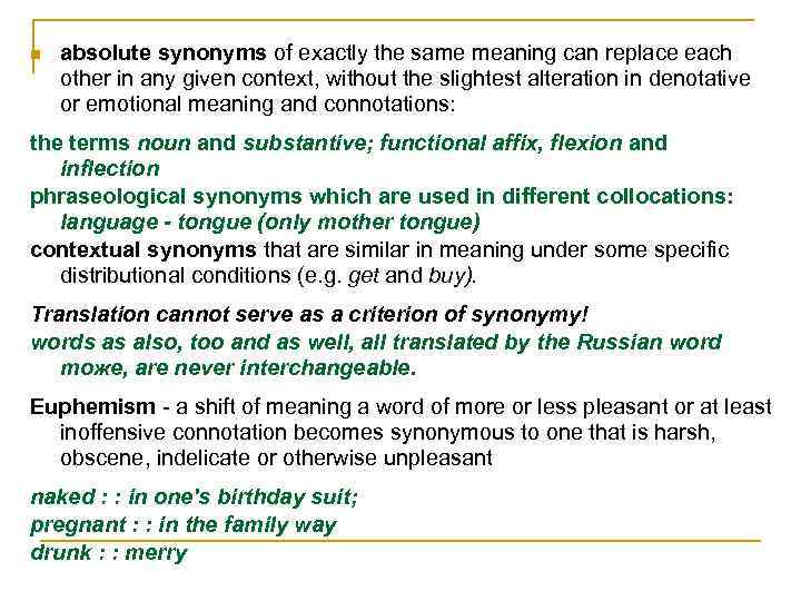 n absolute synonyms of exactly the same meaning can replace each other in any