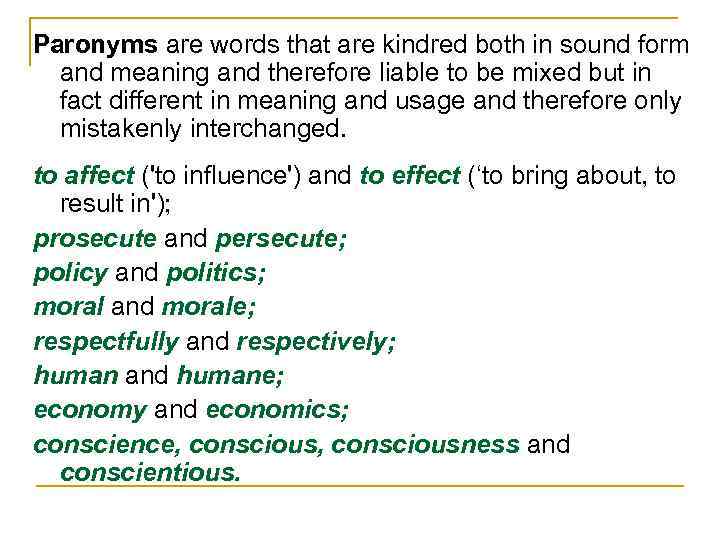 Paronyms are words that are kindred both in sound form and meaning and therefore