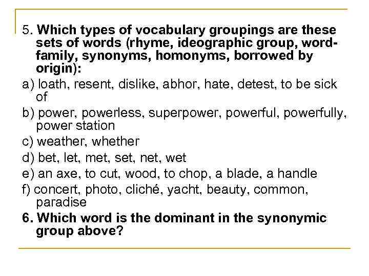 5. Which types of vocabulary groupings are these sets of words (rhyme, ideographic group,