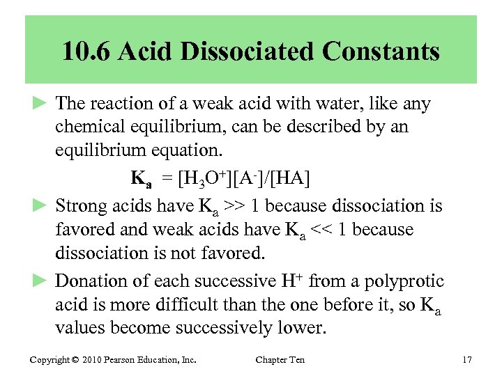 10. 6 Acid Dissociated Constants ► The reaction of a weak acid with water,