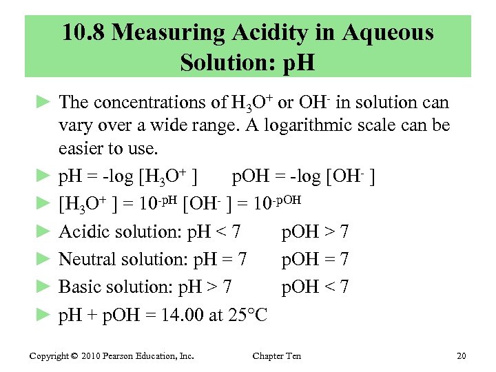 10. 8 Measuring Acidity in Aqueous Solution: p. H ► The concentrations of H