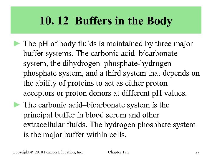 10. 12 Buffers in the Body ► The p. H of body fluids is