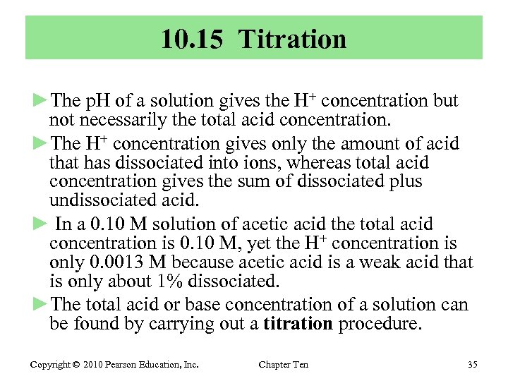 10. 15 Titration ►The p. H of a solution gives the H+ concentration but
