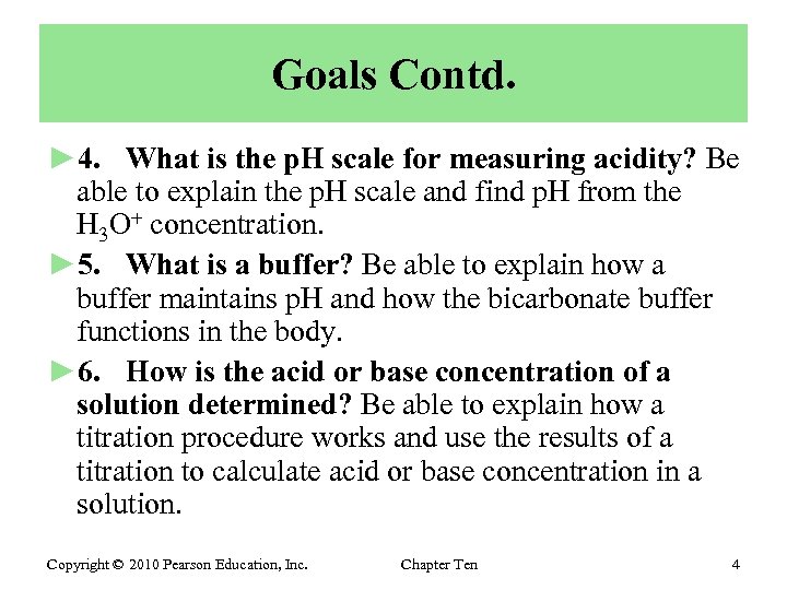 Goals Contd. ► 4. What is the p. H scale for measuring acidity? Be
