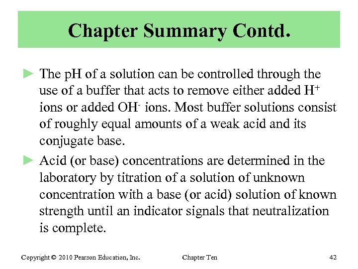 Chapter Summary Contd. ► The p. H of a solution can be controlled through