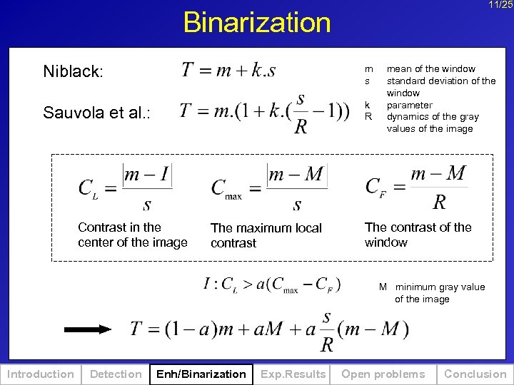 11/25 Binarization Niblack: m s Sauvola et al. : k R Contrast in the