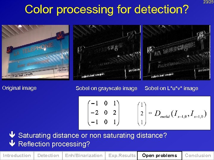 Color processing for detection? Original image Sobel on grayscale image 23/25 Sobel on L*u*v*