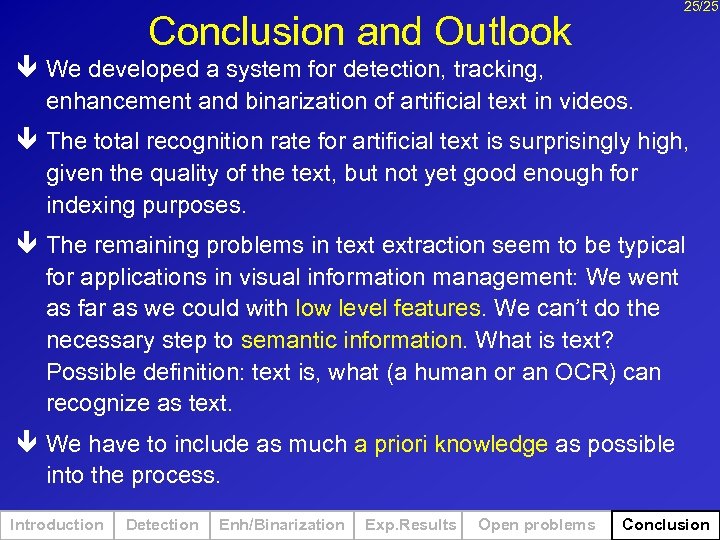 25/25 Conclusion and Outlook ê We developed a system for detection, tracking, enhancement and