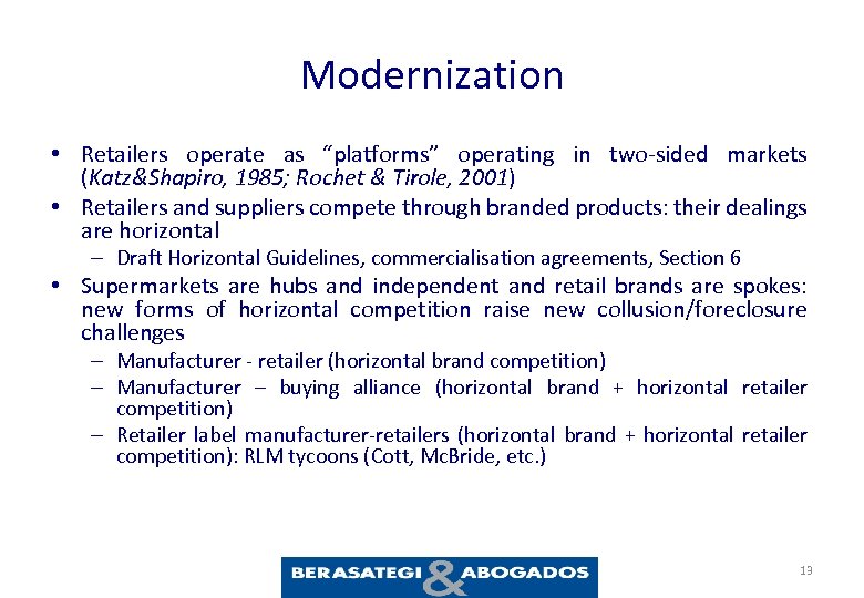 Modernization • Retailers operate as “platforms” operating in two-sided markets (Katz&Shapiro, 1985; Rochet &
