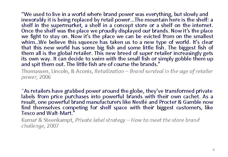 “We used to live in a world where brand power was everything, but slowly
