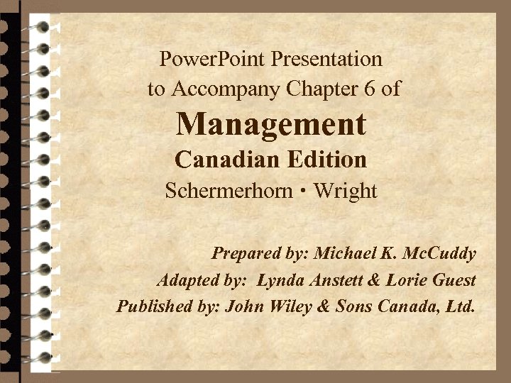 Power. Point Presentation to Accompany Chapter 6 of Management Canadian Edition Schermerhorn Wright Prepared
