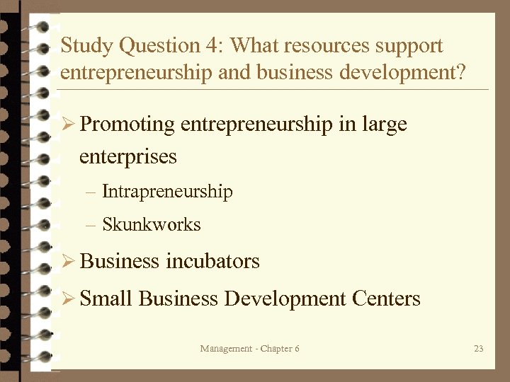 Study Question 4: What resources support entrepreneurship and business development? Ø Promoting entrepreneurship in