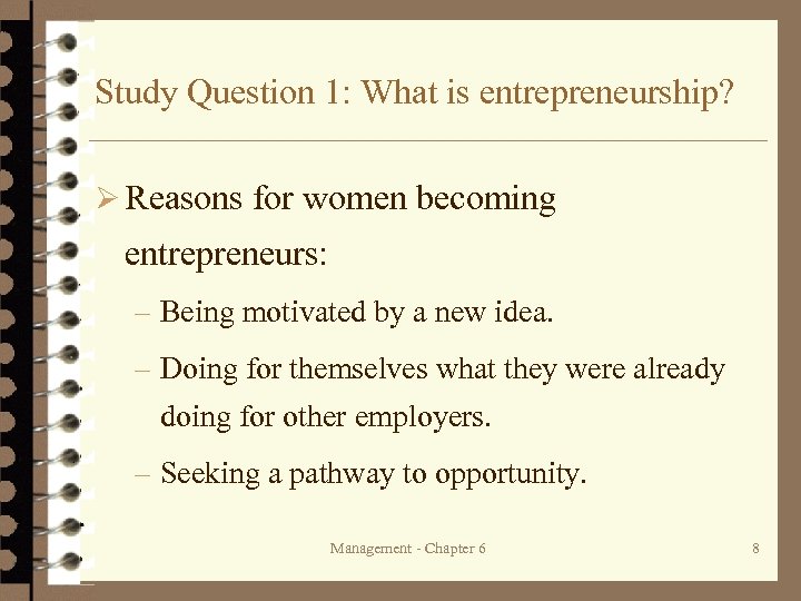 Study Question 1: What is entrepreneurship? Ø Reasons for women becoming entrepreneurs: – Being