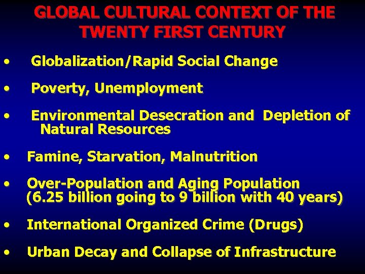  GLOBAL CULTURAL CONTEXT OF THE TWENTY FIRST CENTURY • Globalization/Rapid Social Change •