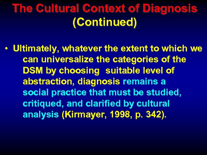 The Cultural Context of Diagnosis (Continued) • Ultimately, whatever the extent to which we