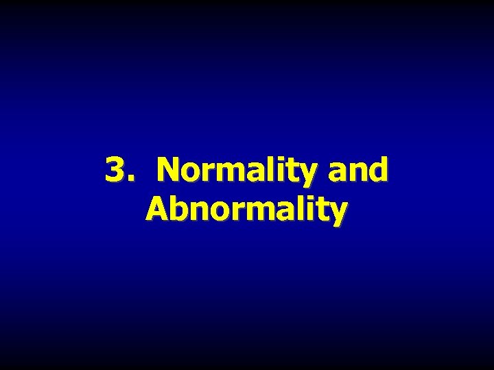 3. Normality and Abnormality 