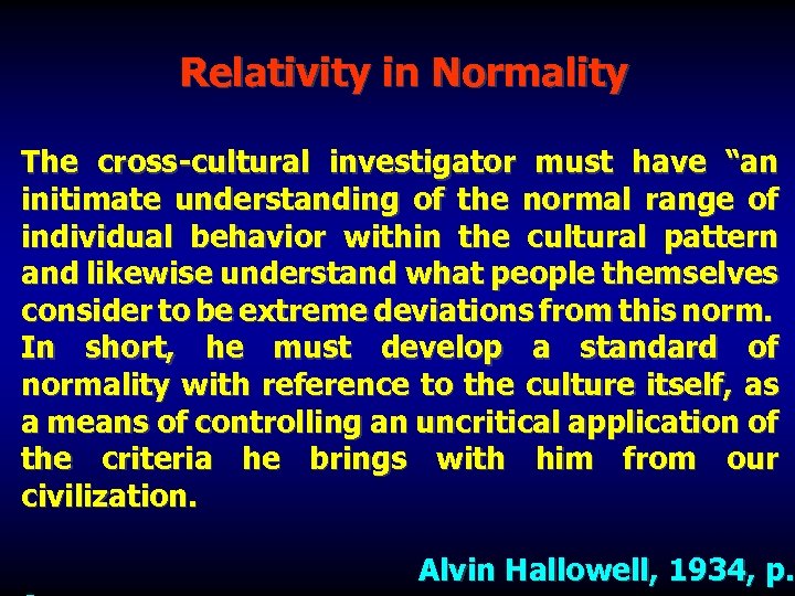 Relativity in Normality The cross-cultural investigator must have “an initimate understanding of the normal