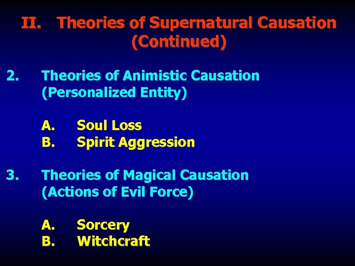 II. Theories of Supernatural Causation (Continued) 2. Theories of Animistic Causation (Personalized Entity) A.