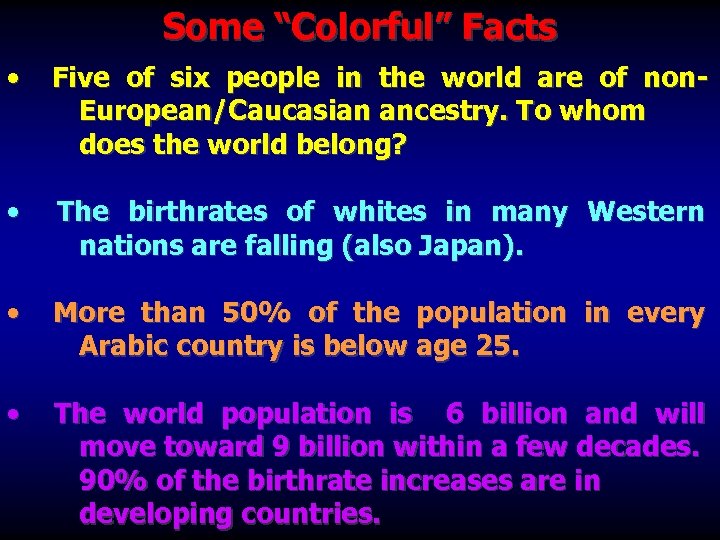 Some “Colorful” Facts • Five of six people in the world are of non.
