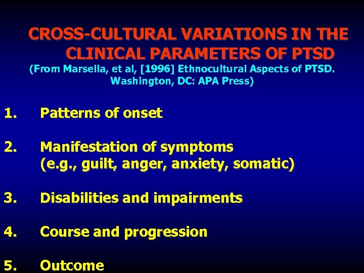  CROSS-CULTURAL VARIATIONS IN THE CLINICAL PARAMETERS OF PTSD (From Marsella, et al, [1996]