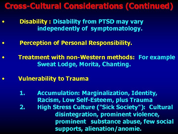 Cross-Cultural Considerations (Continued) • Disability : Disability from PTSD may vary independently of symptomatology.