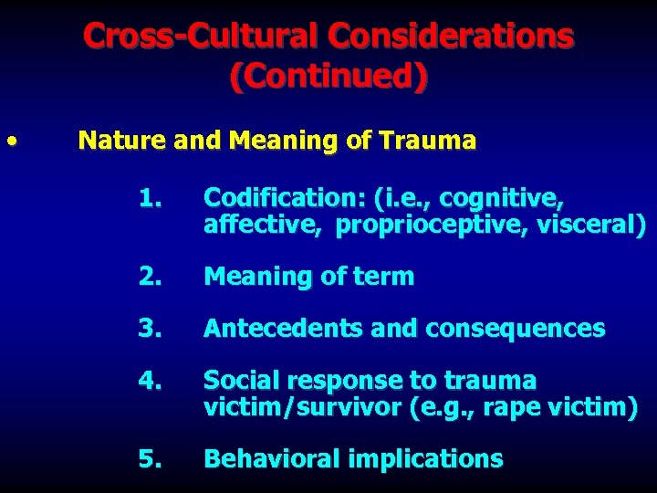 Cross-Cultural Considerations (Continued) • Nature and Meaning of Trauma 1. Codification: (i. e. ,