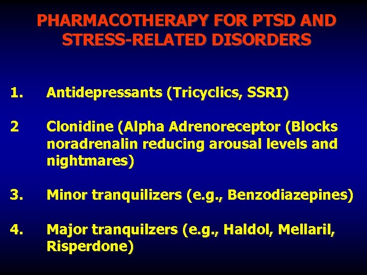 PHARMACOTHERAPY FOR PTSD AND STRESS-RELATED DISORDERS 1. Antidepressants (Tricyclics, SSRI) 2 Clonidine (Alpha Adrenoreceptor