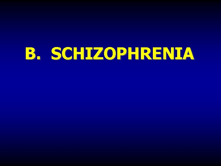 B. SCHIZOPHRENIA 