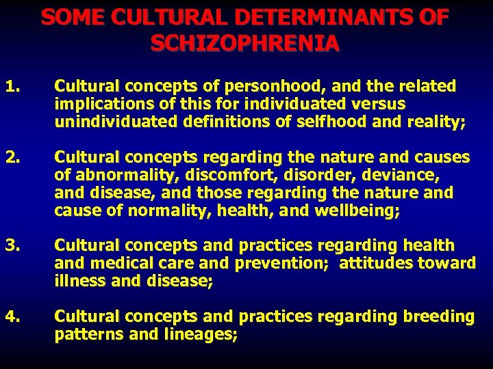 SOME CULTURAL DETERMINANTS OF SCHIZOPHRENIA 1. Cultural concepts of personhood, and the related implications