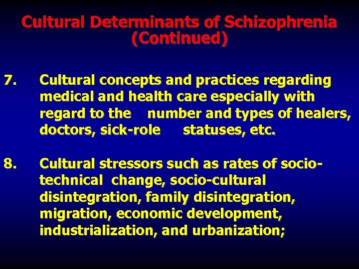 Cultural Determinants of Schizophrenia (Continued) 7. Cultural concepts and practices regarding medical and health