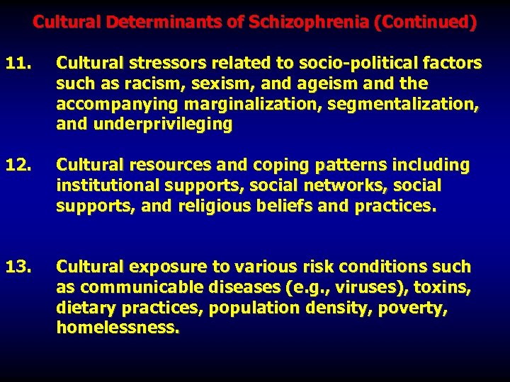 Cultural Determinants of Schizophrenia (Continued) 11. Cultural stressors related to socio-political factors such as