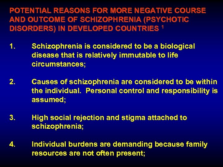 POTENTIAL REASONS FOR MORE NEGATIVE COURSE AND OUTCOME OF SCHIZOPHRENIA (PSYCHOTIC DISORDERS) IN DEVELOPED