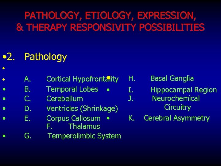 PATHOLOGY, ETIOLOGY, EXPRESSION, & THERAPY RESPONSIVITY POSSIBILITIES • 2. Pathology • • • A.