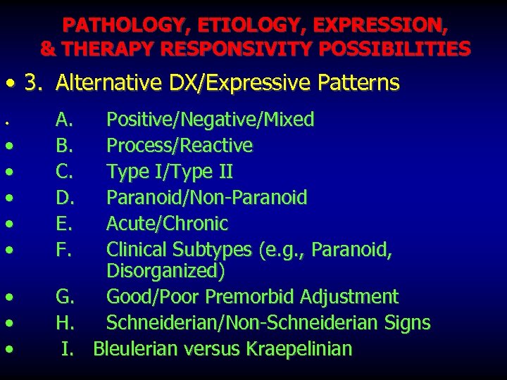 PATHOLOGY, ETIOLOGY, EXPRESSION, & THERAPY RESPONSIVITY POSSIBILITIES • 3. Alternative DX/Expressive Patterns • •