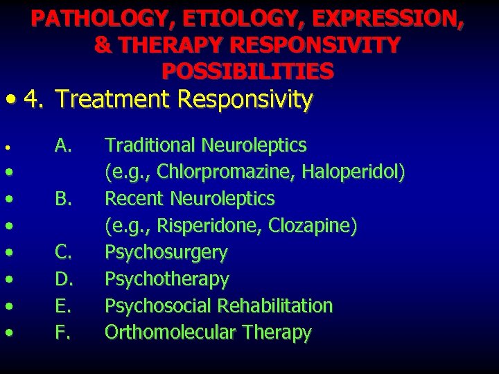 PATHOLOGY, ETIOLOGY, EXPRESSION, & THERAPY RESPONSIVITY POSSIBILITIES • 4. Treatment Responsivity • • A.