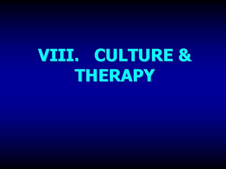 VIII. CULTURE & THERAPY 