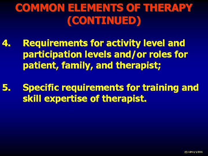 COMMON ELEMENTS OF THERAPY (CONTINUED) 4. Requirements for activity level and participation levels and/or