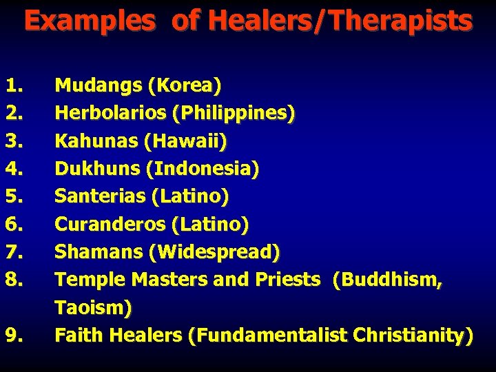 Examples of Healers/Therapists 1. 2. 3. 4. 5. 6. 7. 8. 9. Mudangs (Korea)