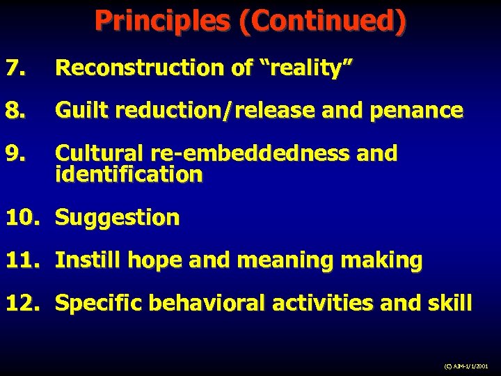 Principles (Continued) 7. Reconstruction of “reality” 8. Guilt reduction/release and penance 9. Cultural re-embeddedness