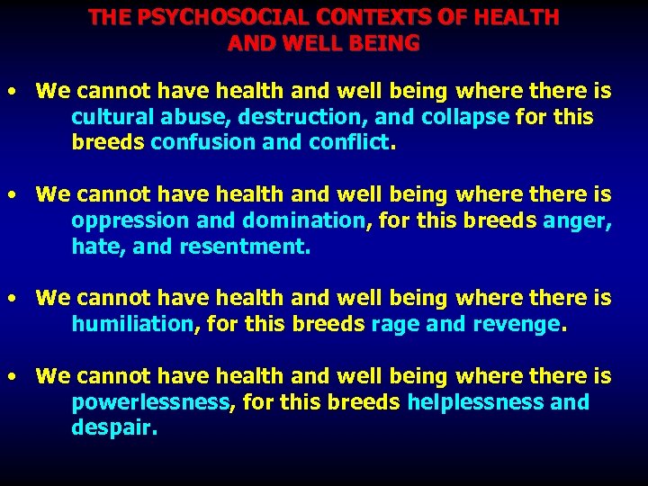 THE PSYCHOSOCIAL CONTEXTS OF HEALTH AND WELL BEING • We cannot have health and